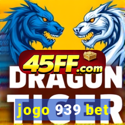 jogo 939 bet